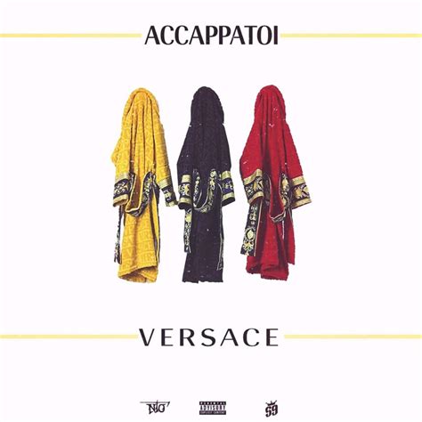 testo accapatoi versace nto|Lyrics .